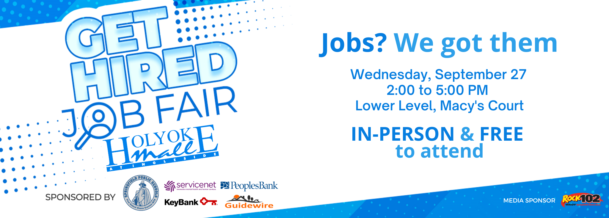 Job Fair Get Hired Job Fair on September 27 from 2PM to 5PM on the lower level near Macy's.