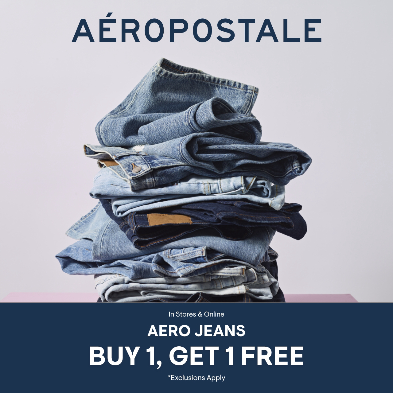 in store & online Aero jeans buy 1, get 1 free *exclusions apply 