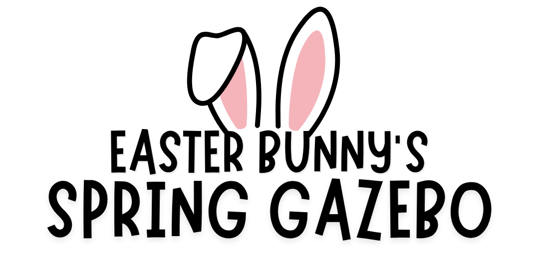 Easter Bunny’s Spring Gazebo