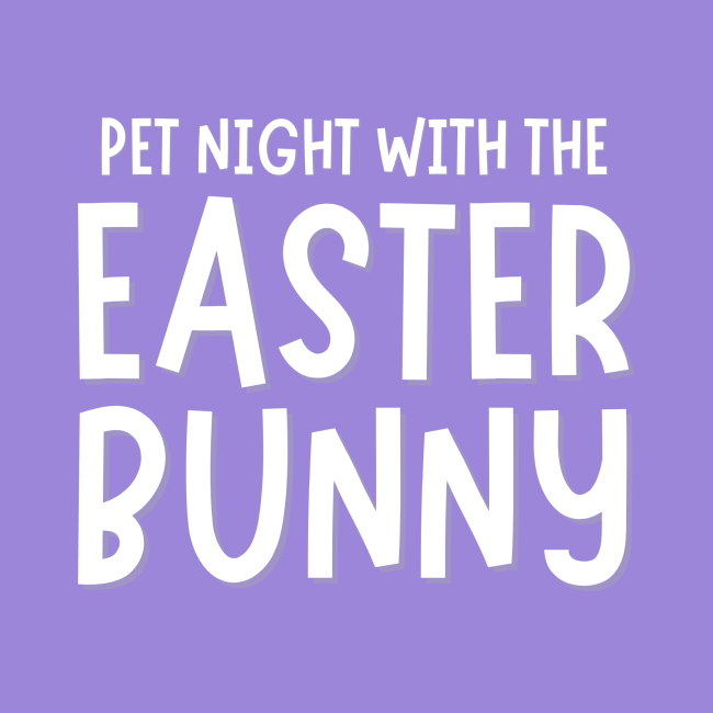 Pet Night with the Easter Bunny