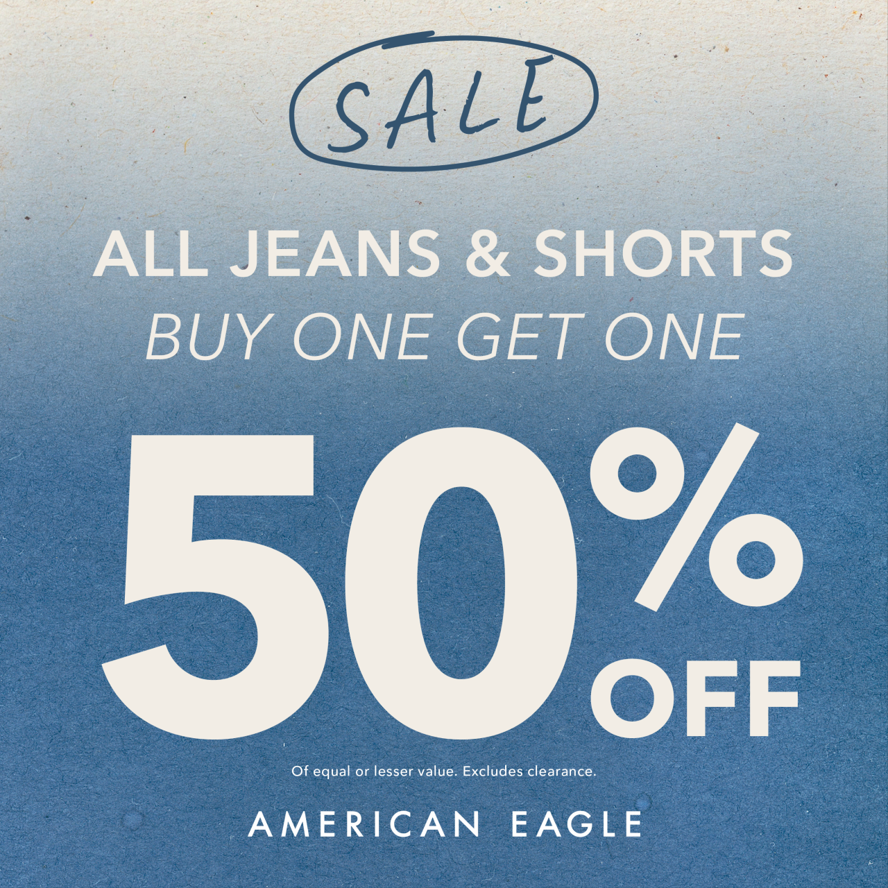 2 American Eagle Outfitters Campaign 50 Thurs 3.28 Weds 4.3 ML American Eagle All Jeans Shorts Buy One Get One 50 OffTops starting at 11.9914.99 EN 1280x1280 1